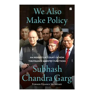 We Also Make Policy - Garg, Subhash Chandra