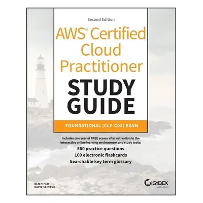 AWS Certified Cloud Practitioner Study Guide With 500 Practice Test Questions - Piper, Ben a Cli