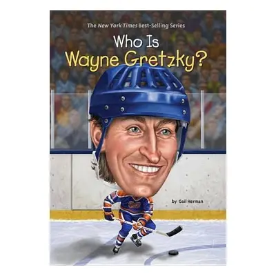 Who Is Wayne Gretzky? - Herman, Gail a Who HQ