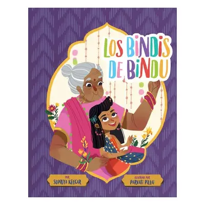 Los bindis de Bindu (Spanish Edition) - Kelkar, Supriya