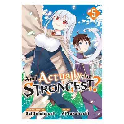 Am I Actually the Strongest? 5 (Manga) - Takahashi, Ai