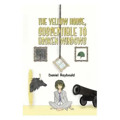 Yellow House, Susceptible to Broken Windows - Raybould, Daniel