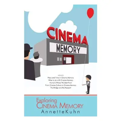 Exploring Cinema Memory - Kuhn, Annette