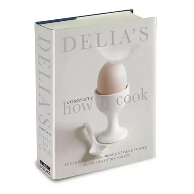 Delia's Complete How To Cook - Smith, Delia