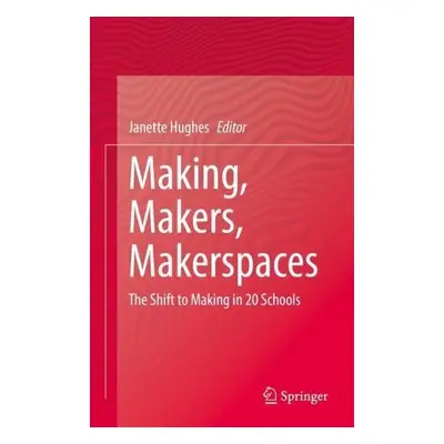 Making, Makers, Makerspaces