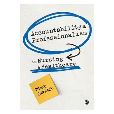 Accountability and Professionalism in Nursing and Healthcare - Cornock, Marc