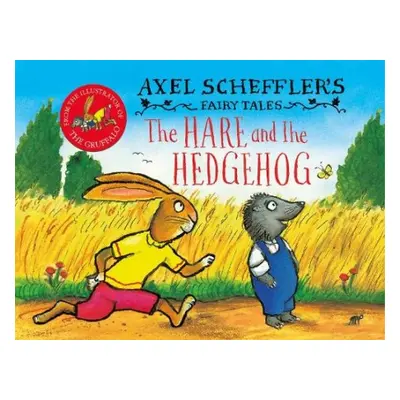 Axel Scheffler's Fairy Tales: The Hare and the Hedgehog - Scheffler, Axel