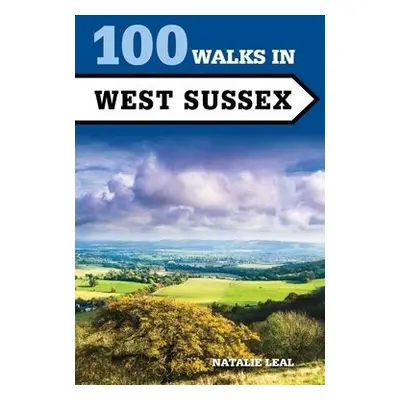 100 Walks in West Sussex - Leal, Natalie