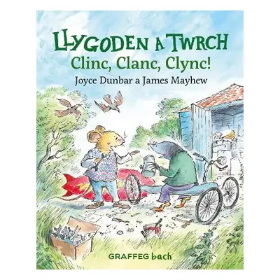 Llygoden a Twrch: Clinc, Clanc, Clync! - Dunbar, Joyce