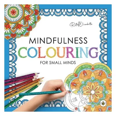 Mindfulness Colouring for Small Minds - RuthiElizabeth