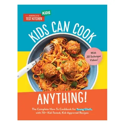 Kids Can Cook Anything! - America's Test Kitchen Kids America's Test Kitchen Kids