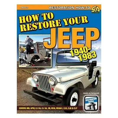 How to Restore Your Jeep 1941-1986 - Altschuler, Mark