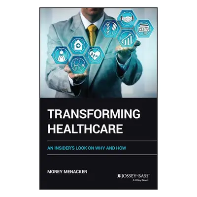 Transforming Healthcare - Menacker, Morey