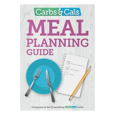 Carbs a Cals Meal Planning Guide - Cheyette, Chris a Balolia, Yello