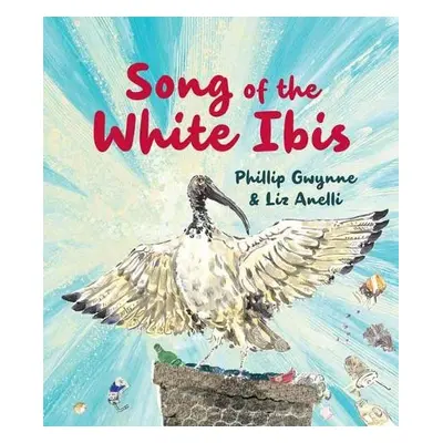 Song of the White Ibis - Gwynne, Phillip a Anelli, Liz