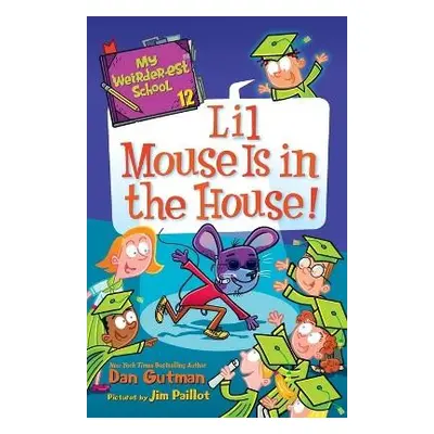 My Weirder-est School #12: Lil Mouse Is in the House! - Gutman, Dan