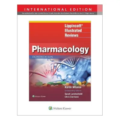 Lippincott Illustrated Reviews: Pharmacology - Whalen, Karen