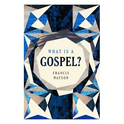 What Is a Gospel? - Watson, Francis