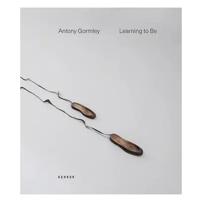 Learning to Be - Gormley, Antony