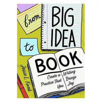 From Big Idea to Book - Kwak, Jessie L.