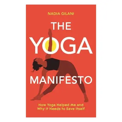 Yoga Manifesto - Gilani, Nadia