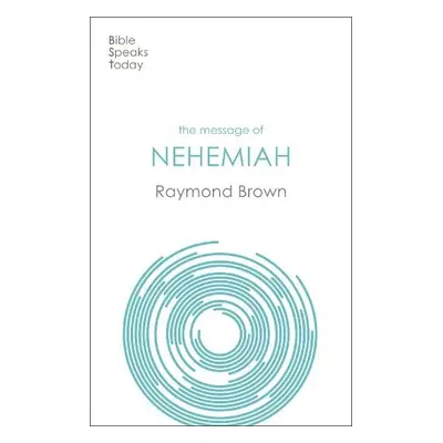 Message of Nehemiah - Brown, Raymond (Author)