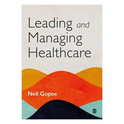 Leading and Managing Healthcare - Gopee, Neil