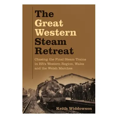 Great Western Steam Retreat - Widdowson, Keith