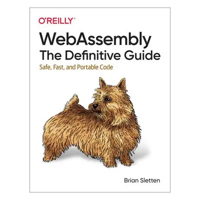 WebAssembly - The Definitive Guide - Sletten, Brian