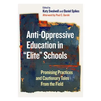 Anti-Oppressive Education in "Elite" Schools - Gorski, Paul C.