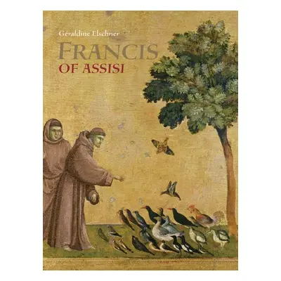 Saint Francis of Assisi – Who Spoke to Animals - Elschner, G