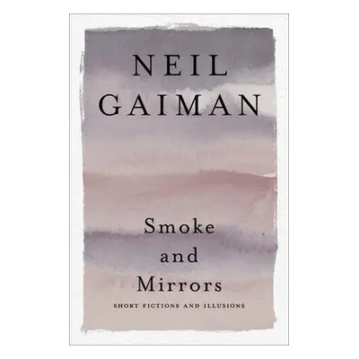 Smoke and Mirrors - Gaiman, Neil