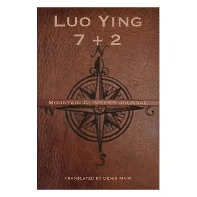 Seven + Two: A Mountain Climber’s Journal - Ying, Luo