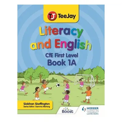 TeeJay Literacy and English CfE First Level Book 1A - Skeffington, Siobhan