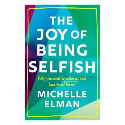 Joy of Being Selfish - Elman, Michelle