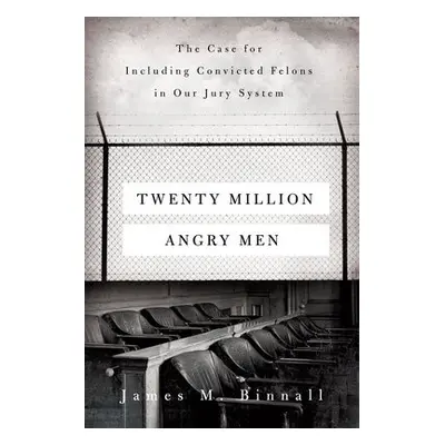 Twenty Million Angry Men - Binnall, James M.