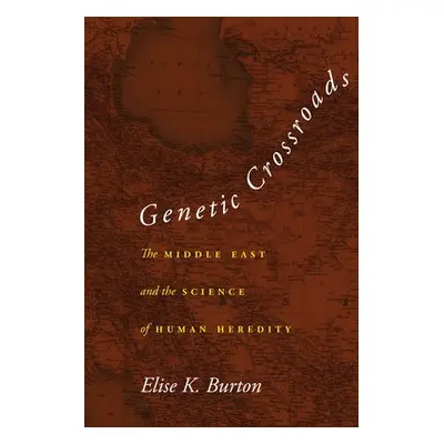 Genetic Crossroads - Burton, Elise K.