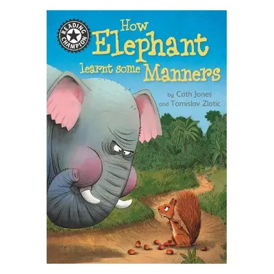 Reading Champion: How Elephant Learnt Some Manners - Jones, Cath