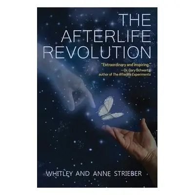 Afterlife Revolution - Strieber, Whitley (Whitley Strieber) a Strieber, Anne (Anne Strieber)