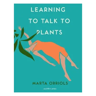 Learning to Talk to Plants - Orriols, Marta