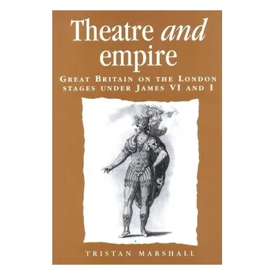 Theatre and Empire - Marshall, Tristan