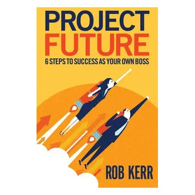 Project Future - Kerr, Rob