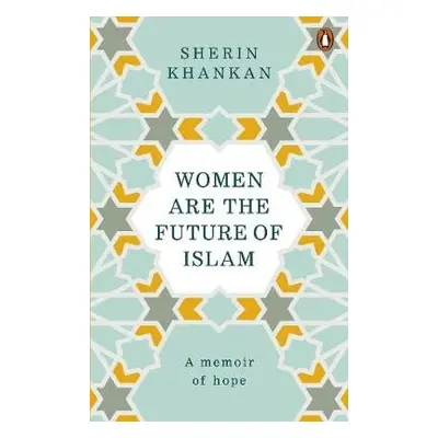 Women are the Future of Islam - Khankan, Sherin