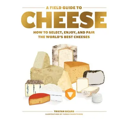 Field Guide to Cheese - Sicard, Tristan