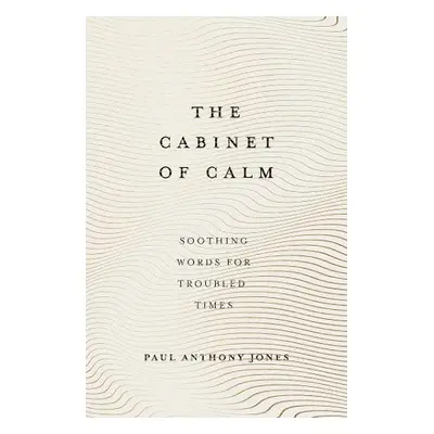 Cabinet of Calm - Jones, Paul Anthony