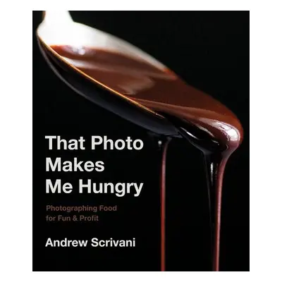 That Photo Makes Me Hungry - Scrivani, Andrew