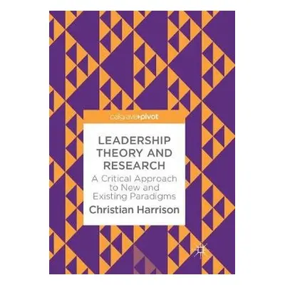 Leadership Theory and Research - Harrison, Christian