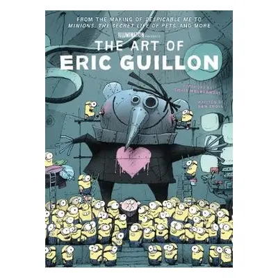 Art of Eric Guillon - From the Making of Despicable Me to Minions, the Secret Life of Pets, and 