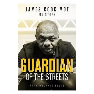 Guardian of the Streets - Cook, James a Lloyd, Melanie