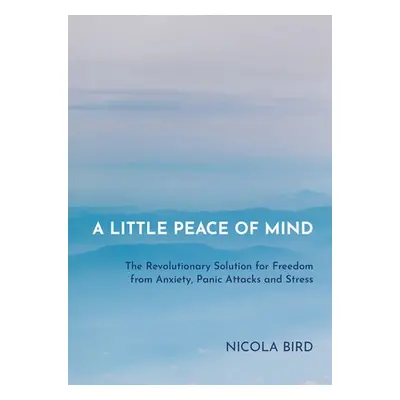 Little Peace of Mind - Bird, Nicola